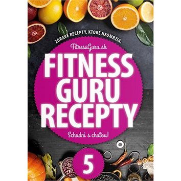 Fitness Guru Recepty 5: Zdravé recepty, ktoré neomrzia! (978-80-971862-7-2)
