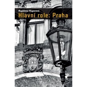 Hlavní role: Praha (978-80-87341-40-7)