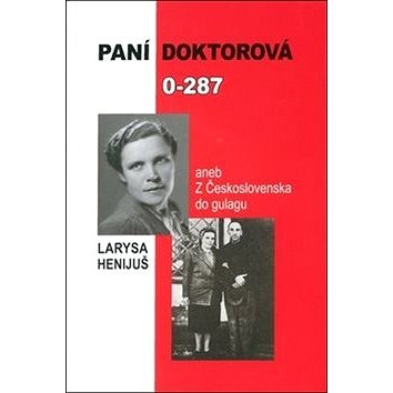 Paní doktorová 0-287: aneb z Československa do gulagu (978-80-88245-10-0)