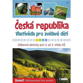 Česká republika Vlastivěda pro zvídavé děti: Zábavné aktivity pro 3. až 5. třídu ZŠ (978-80-253-4048-6)