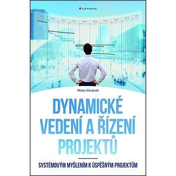 Dynamické vedení a řízení projektů: Systémovým myšlením k úspěšným projektům (978-80-271-0408-6)