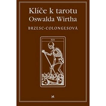 Klíče k tarotu Oswalda Wirtha (978-80-7511-206-4)