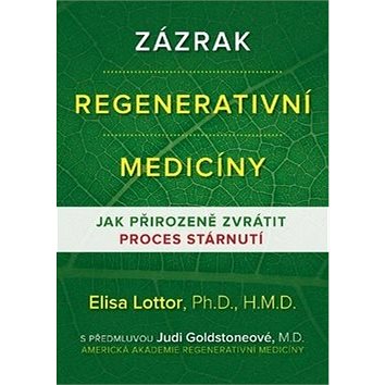 Zázrak regenerativní medicíny: Jak přirozeně zvrátit proces stárnutí (978-80-7336-958-3)