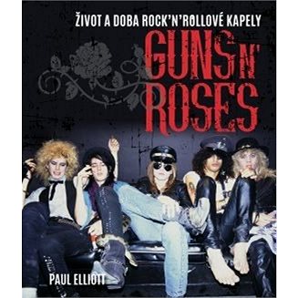 Guns N' Roses: Život a doba rock'n'rollové kapely (978-80-7585-140-6)