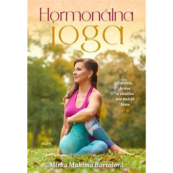 Hormonálna joga: Zdravie, krása a vitalita pre každú ženu (978-80-8164-179-4)