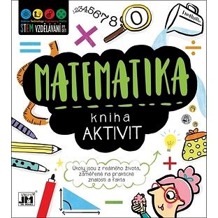 Kniha aktivit Matematika: Úkoly jsou z reálného života, zaměřené na praktické znalosti a fakta (8595593819013)