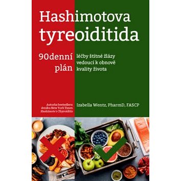 Hashimotova tyreoiditida: 90denní plán léčby štítné žlázy vedoucí k obnově kvality života (978-80-7554-211-3)