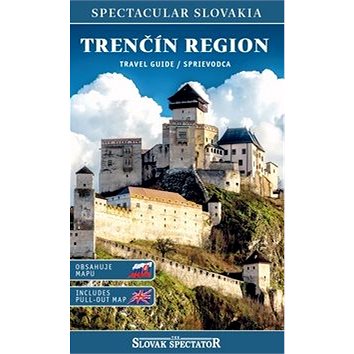 Trenčín region travel guide / sprievodca: Obsahuje mapu / Includes pull-out map (978-80-89988-01-3)