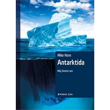 Antarktida: Můj životní sen (978-80-7473-809-8)