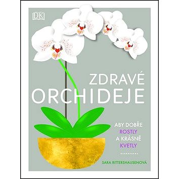 Zdravé orchideje: Aby dobře rostly a krásně kvetly (978-80-7617-342-2)