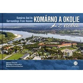Komárno a okolie z neba: Komárno and Its Surroundings From Heaven (978-80-8144-224-7)