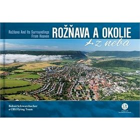 Rožňava a okolie z neba: Rožňava and Its Surroundings From Heaven (978-80-8144-241-4)
