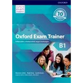 Oxford Exam Trainer B1 Student's Book (Czech Edition): Příprava k maturitní zkoušce z angličtiny (9780194212564)