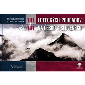 101+101 Leteckých pohľadov na Česko a Slovensko: 101 + 101 Aerial Views of Czechia and Slovakia (978-80-8144-252-0)