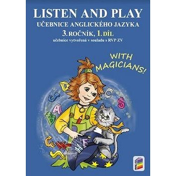 Listen and play Učebnice anglického jazyka 3. ročník 1.díl: with magicians! (978-80-7289-500-7)