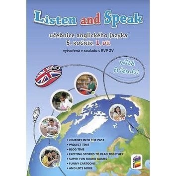 Listen and speak Učebnice anglického jazyka 5. ročník 1.díl: with friends! (978-80-7289-831-2)