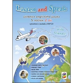 Listen and speak Učebnice anglického jazyka 5. ročník 2.díl: with friends! (978-80-7289-949-4)