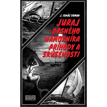 Juraj - drsného námorníka príhody a skúsenosti (978-80-89666-77-5)