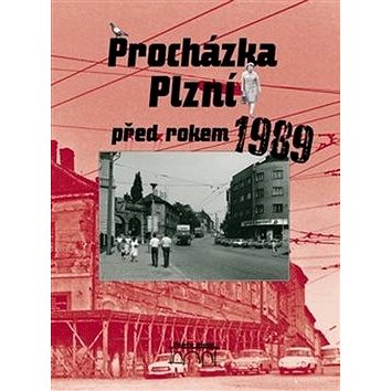 Procházka Plzní před rokem 1989 (978-80-87338-99-5)