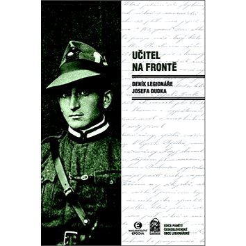 Učitel na frontě: Deník legionáře Josefa Dudka (978-80-7557-193-9)