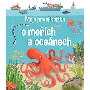 Moje první knížka o mořích a oceánech (978-80-256-2570-5)