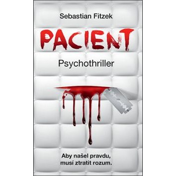 Pacient Psychothriller: Aby našel pravdu, musí ztratit rozum (978-80-7554-237-3)
