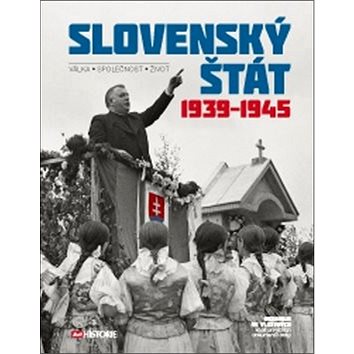 Slovenský štát 1939-1945: Válka Společnost Život (978-80-7525-222-7)