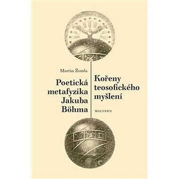 Kořeny teosofického myšlení / Poetická metafyzika Jakuba Böhma (978-80-7530-171-0)