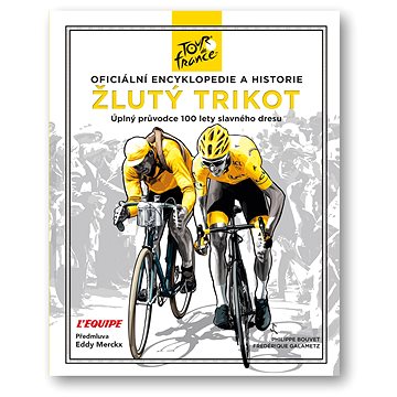 Žlutý trikot: Oficiální encyklopedie a historie Tour de France (978-80-256-2697-9)