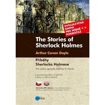 The Stories of Sherlock Holmes Příběhy Sherlocka Holmese: Dvojjazyčná kniha pro mírně pokročilé (978-80-266-1438-8)