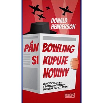 Pán Bowling si kupuje noviny: Sériový vrah sa v bombardovanom Londýne ľahko stratí (978-80-89666-78-2)