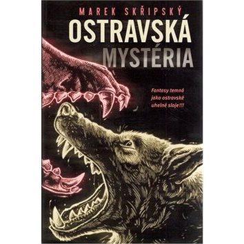 Ostravská mystéria: Fantasy temná jako ostravské uhelné sloje!!! (978-80-87364-93-2)