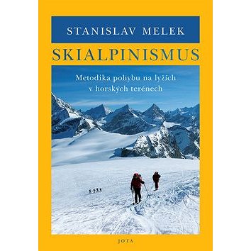 Skialpinismus: Metodika pohybu na lyžích v horských terénech (978-80-7565-556-1)