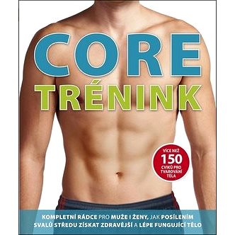 Core trénink: Kompletní rádce pro muže i ženy (978-80-7391-254-3)