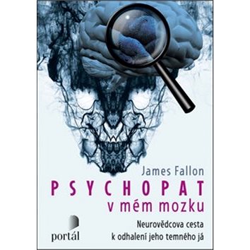 Psychopat v mém mozku: Neurovědcova cesta k odhalení jeho temného já (978-80-262-1503-5)
