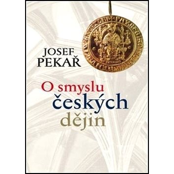 O smyslu českých dějin (978-80-7335-615-6)