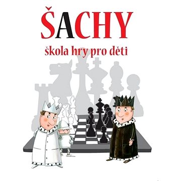 Šachy: škola hry pro děti (978-80-7639-028-7)