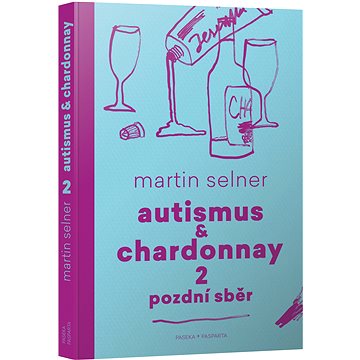 Autismus & Chardonnay 2 Pozdní sběr (978-80-7432-975-3)
