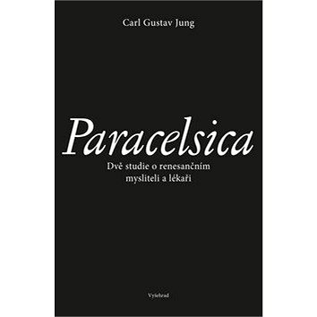 Paracelsica: Dvě studie o renesančním mysliteli a lékaři (978-80-7601-177-9)