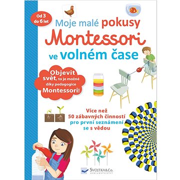 Moje malé pokusy Montessori ve volném čase: od 3 do 6 let (978-80-256-2635-1)