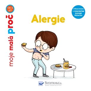 Alergie - moje malá proč: Věk 3-6 (978-80-256-2639-9)