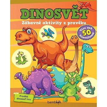 Dinosvět Zábavné aktivity z pravěku (978-80-271-2596-8)