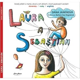Laura a Sebastián: Veselý príbeh o mame, otcovi a ich deťoch v troch jazykových verziách SJ, RU, GB (978-80-89939-12-1)