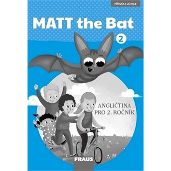 MATT the Bat 2 Příručka učitele: Angličtina pro 2. ročník (978-80-7489-500-5)