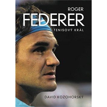 Roger Federer Tenisový král (978-80-7597-544-7)