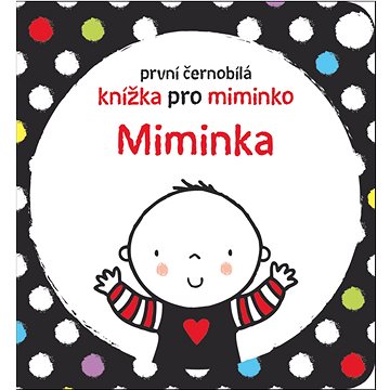 První černobílá knížka pro miminko Miminka (978-80-256-2687-0)