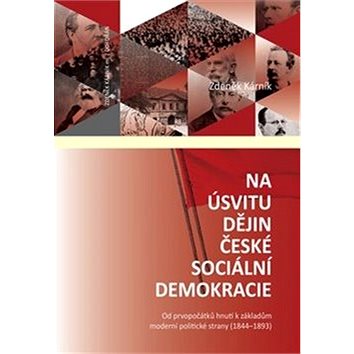 Na úsvitu dějin české sociální demokracie: Od prvopočátků hnutí k základům moderní politické strany (978-80-7363-857-3)