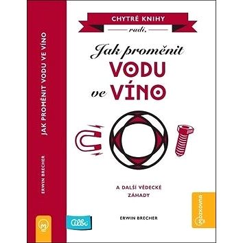Kniha Jak proměnit vodu ve víno (9788087958933)