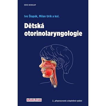 Dětská otorinolaryngologie: 2., přepracované a doplněné vydání (978-80-204-5426-3)