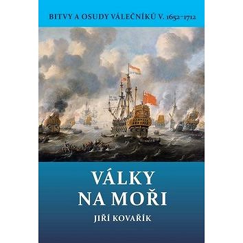 Války na moři 1652–1712: Bitvy a osudy válečníků V. (978-80-7497-291-1)